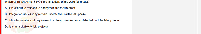 SWE201c_SU24_TE1_193193_1 - (Choose 1 answer)   Which of the following IS NOT the limitations of the waterfall model? A.