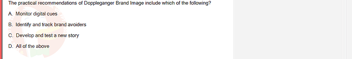 DMS301m_SU24_FE_905878_1 - (Choose 1 answer)   The practical recommendations of Doppleganger Brand Image include which of the following? A.