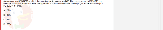 OSG202_FA24_FE_307014_1 - (Choose 1 answer)   A computer has 4GB RAM of which the operating system occupies 2GB.