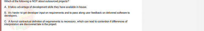 SWR302_SU24_RE_719186_1 - (Choose 1 answer)   Which of the following is NOT about outsourced projects? A. It takes advantage