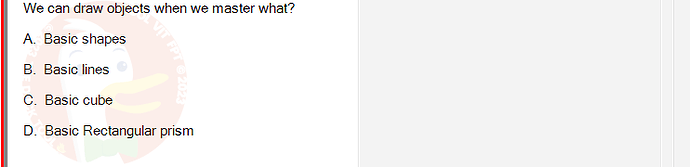 PST202_FA24_FE_890313_1 - (Choose 1 answer)   We can draw objects when we master