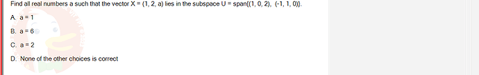 MAE101_FA24_RE_421541_1 - (Choose 1 answer)   Find all real numbers a such that the vector X = (1,