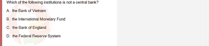 ECO121_FA24_FE_429504_1 - (Choose 1 answer)   Which of the following institutions is not a central bank? A. the