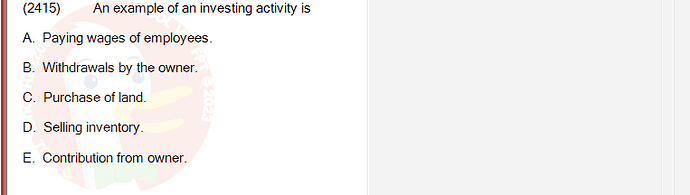 ACC101_SU24_RE_462588_1 - (Choose 1 answer)   (2415) An example of an investing activity is A. Paying wages