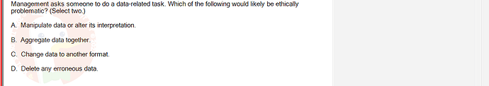 ITE302c_FA24_RE_816089_1 - (Choose 2 answers)   Management asks someone to do a data-related task. Which of the following