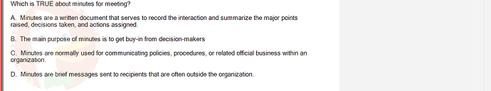 SSG104_FA24_RE_306371_1 - (Choose 1 answer)   Which is TRUE about minutes for meeting? A. Minutes are a written document