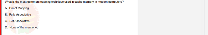 CEA201_SU24_RE_823913_1 - (Choose 1 answer)   What is the most common mapping technique used in cache