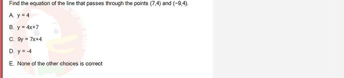 MAE101_FA24_FE_995479_1 - (Choose 1 answer)   Find the equation of the line that passes through the points (7,4)