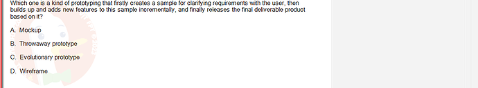 SWR302_FA24_FE_601568_1 - (Choose 1 answer)   Which one is a kind of prototyping that firstly creates a sample