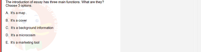 SSL101c_SU24_RE_918145_1 - (Choose 3 answers)   The introduction of essay has three main functions. What are they? Choose 3