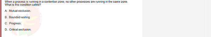 OSG202_FA24_FE_307014_1 - (Choose 1 answer)   When a process is running in a contention zone, no other processes