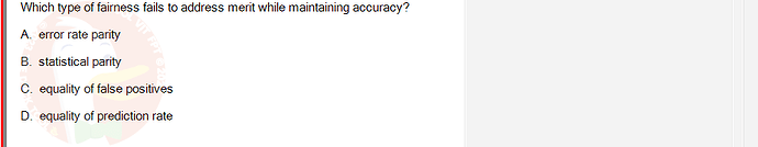 ITE302c_SU24_FE_982599_1 - (Choose 1 answer)   Which type of fairness fails to address merit while maintaining