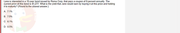 FIN202_SU24_FE_339519_1 - (Choose 1 answer)   Lana is interested in a 15-year bond issued by Rome Corp. that