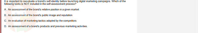 DMS301m_SU24_FE_905878_1 - (Choose 1 answer)   It is important to reevaluate a brand's self-identity before launching digital marketing