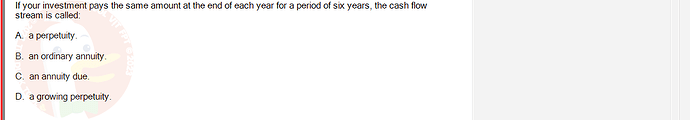 FIN202_SU24_FE_339519_1 - (Choose 1 answer)   If your investment pays the same amount at the end of each