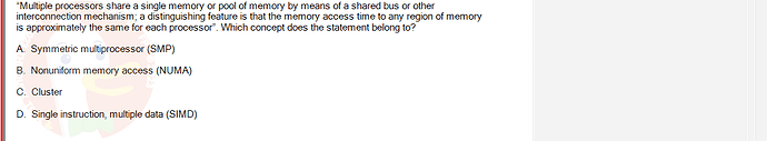 CEA201_FA24_FE_268514_1 - (Choose 1 answer)   "Multiple processors share a single memory or pool of memory by means