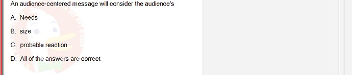 SSL101c_SU24_RE_918145_1 - (Choose 1 answer)   An audience-centered message will consider the audience's A.