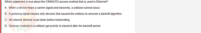 NWC204_SU24_FE_635748_1 - (Choose 1 answer)   Which statement is true about the CSMA/CD access method that is used