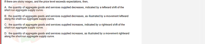 ECO121_FA24_FE_429504_1 - (Choose 1 answer)   If there are sticky wages, and the price level exceeds expectations, then, A.