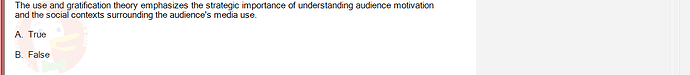 DMS301m_SU24_FE_905878_1 - (Choose 1 answer)   The use and gratification theory emphasizes the strategic importance of