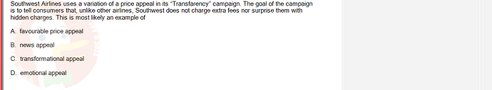 MKT304_FA24_FE_793890_1 - (Choose 1 answer)   Southwest Airlines uses a variation of a price appeal in its "Transfarency"