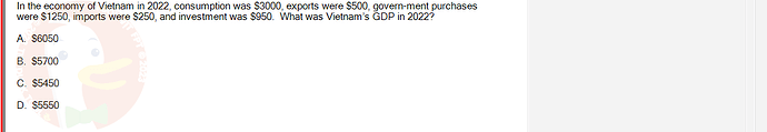 ECO121_FA24_FE_429504_1 - (Choose 1 answer)   In the economy of Vietnam in 2022, consumption was $3000, exports were