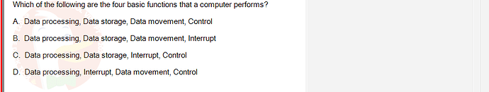 CEA201_SU24_RE_823913_1 - (Choose 1 answer)   Which of the following are the four basic functions that a computer