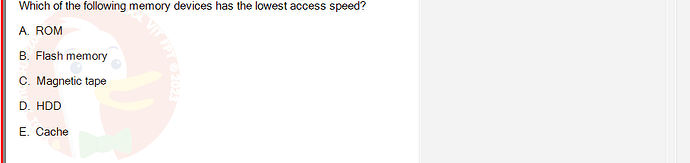 CEA201_SU24_RE_823913_1 - (Choose 1 answer)   Which of the following memory devices has