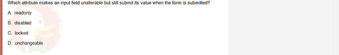 PRJ301_SU24_RE_714501_1 - (Choose 1 answer)   Which attribute makes an input field unalterable but still