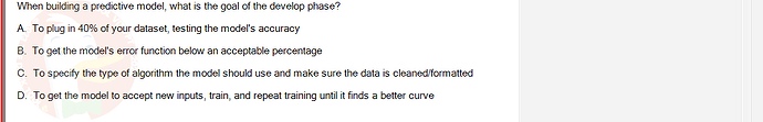 ITE302c_SU24_FE_982599_1 - (Choose 1 answer)   When building a predictive model, what is the goal of the develop