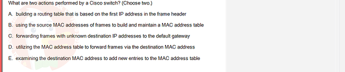 NWC204_SU24_FE_635748_1 - (Choose 2 answers)   What are two actions performed by a Cisco switch? (Choose two.) A. building