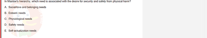 MKT304_FA24_FE_793890_1 - (Choose 1 answer)   In Maslow's hierarchy, which need is associated with the desire for security