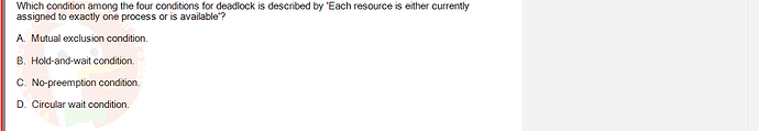 OSG202_FA24_FE_307014_1 - (Choose 1 answer)   Which condition among the four conditions for deadlock is described by 'Each