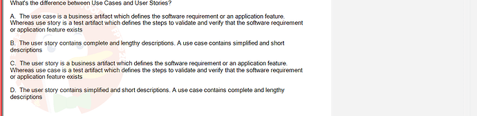 SWR302_SU24_RE_719186_1 - (Choose 1 answer)   What's the difference between Use Cases and User Stories? A. The use case