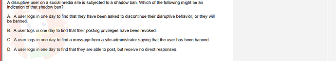 ITE302c_FA24_RE_816089_1 - (Choose 1 answer)   A disruptive user on a social media site is subjected to a