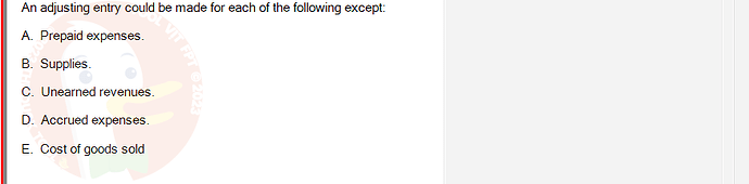 ACC101_FA24_RE_922728_1 - (Choose 1 answer)   An adjusting entry could be made for each of the