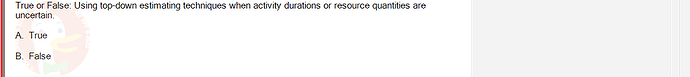 PMG201c_FA24_FE_187476_1 - (Choose 1 answer)   True or False: Using top-down estimating