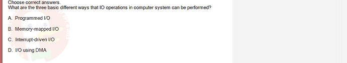 OSG202_SU24_RE_856410_1 - (Choose 3 answers)   Choose correct answers. What are the three basic different ways that IO operations