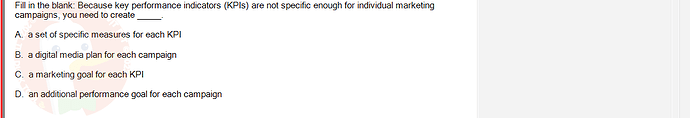 DMA301m_FA24_FE_612180_1 - (Choose 1 answer)   Fill in the blank: Because key performance indicators (KPIs) are not specific