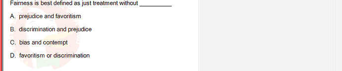 ITE302c_FA24_RE_816089_1 - (Choose 1 answer)   Fairness is best defined as just treatment without A.
