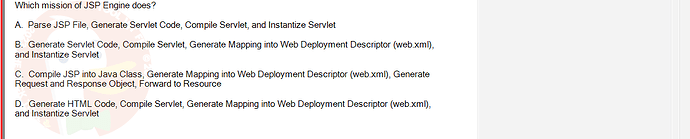 PRJ301_SU24_B5FE_627869_1 - (Choose 1 answer)   Which mission of JSP Engine does? A. Parse JSP File, Generate Servlet Code,