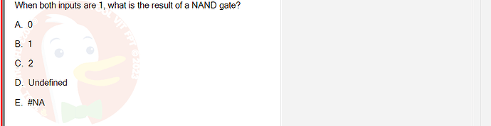 CEA201_FA24_FE_268514_1 - (Choose 1 answer)   When both inputs are 1, what is