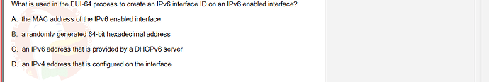 NWC204_SU24_FE_635748_1 - (Choose 1 answer)   What is used in the EUI-64 process to create an IPv6 interface