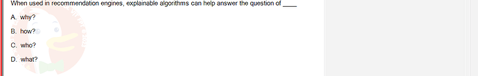 ITE302c_FA24_FE_768765_1 - (Choose 1 answer)   When used in recommendation engines, explainable algorithms