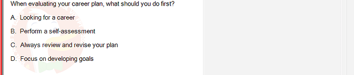 SSG104_FA24_RE_306371_1 - (Choose 1 answer)   When evaluating your career plan, what should you do first? A. Looking for