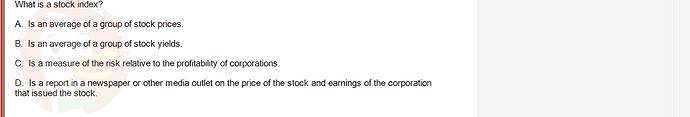 ECO121_FA24_FE_429504_1 - (Choose 1 answer)   What is a stock index? A. Is an average of a group of