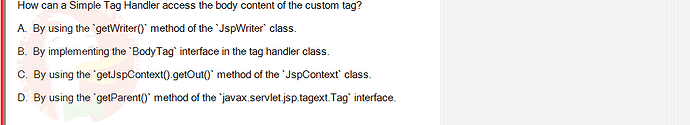 PRJ301_SU24_RE_714501_1 - (Choose 1 answer)   How can a Simple Tag Handler access the body content of the
