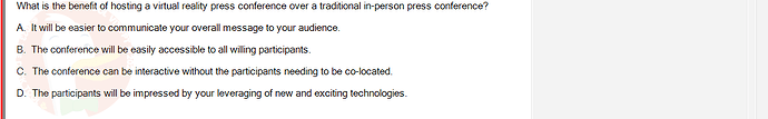 ITE302c_SU24_FE_982599_1 - (Choose 1 answer)   What is the benefit of hosting a virtual reality press conference over