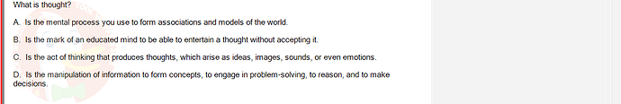 SSG104C1_SU24_FE_919006_1 - (Choose 1 answer)   What is thought? A. Is the mental process you use to form associations