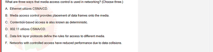 NWC204_SU24_FE_635748_1 - (Choose 3 answers)   What are three ways that media access control is used in networking?